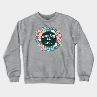 Empathy Is Cool Crewneck Sweatshirt